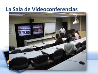 La Sala de Videoconferencias