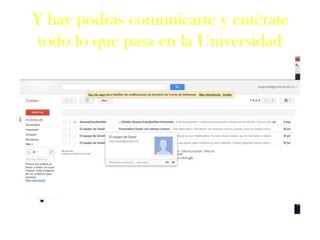 Y hay podrás comunicarte y entérate
 todo lo que pasa en la Universidad
 