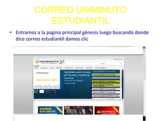 CORREO UNIMINUTO
             ESTUDIANTIL
• Entramos a la pagina principal génesis luego buscando donde
  dice correo estudiantil damos clic
 