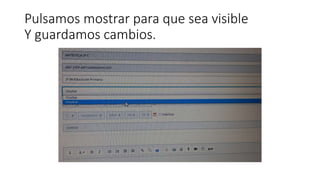 Pulsamos mostrar para que sea visible
Y guardamos cambios.