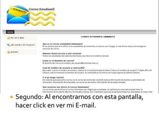    Segundo: Al encontrarnos con esta pantalla,
    hacer click en ver mi E-mail.
 