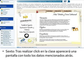 • Sexto: Tras realizar click en la clase aparecerá una
  pantalla con todo los datos mencionados atrás.
 