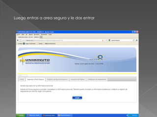 Luego entras a area segura y le das entrar
 