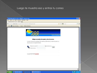 Luego te muestra eso y entras tu correo
 