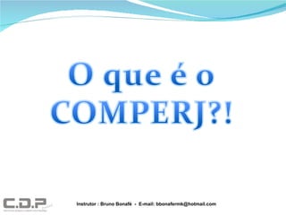 Instrutor : Bruno Bonafé  -  E-mail: bbonafermk@hotmail.com 