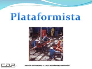 Instrutor : Bruno Bonafé  -  E-mail: bbonafermk@hotmail.com 