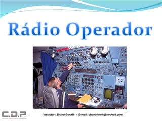 Instrutor : Bruno Bonafé  -  E-mail: bbonafermk@hotmail.com 