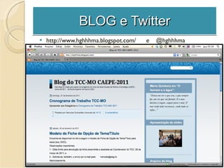BLOG e Twitter http://www.hghhhma.blogspot.com/  e  @hghhhma 