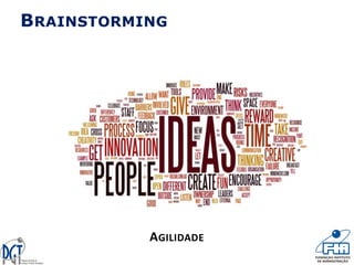 BRAINSTORMING
AGILIDADE
 