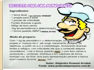 + MANUAL DA FASC
+ que você tenha “AFINIDADE”
FASC
20(vinte)
 