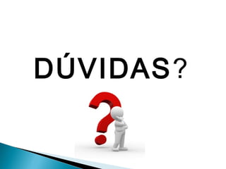 DÚVIDAS?

 