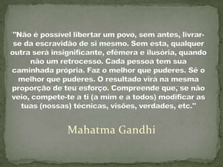 Mahatma Gandhi
 