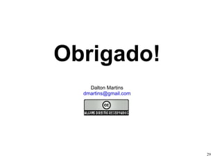 Obrigado! Dalton Martins [email_address] 