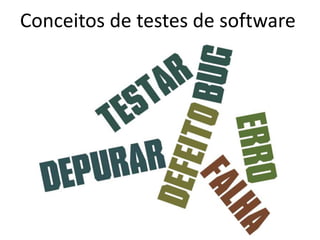 Conceitos de testes de software
 