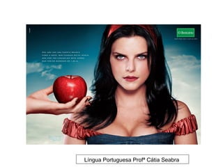 Língua Portuguesa Profª Cátia Seabra
 