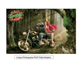 Língua Portuguesa Profª Cátia Seabra
 