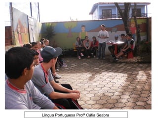 Língua Portuguesa Profª Cátia Seabra
 