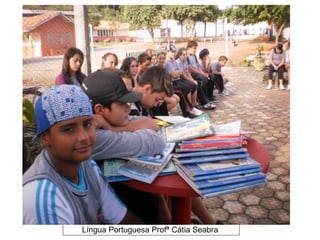 Língua Portuguesa Profª Cátia Seabra
 