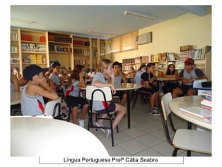 Língua Portuguesa Profª Cátia Seabra
 