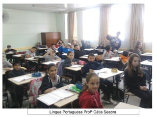 Língua Portuguesa Profª Cátia Seabra
 