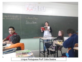 Língua Portuguesa Profª Cátia Seabra
 