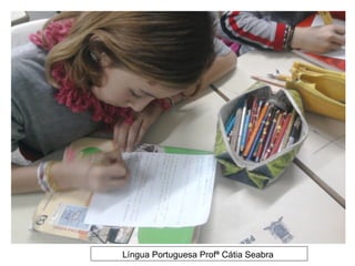 Língua Portuguesa Profª Cátia Seabra
 