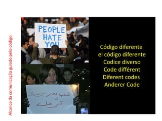 Código diferente el código diferente  Codice diverso  Code différent Diferent codes Anderer CodeAlcance da comunicação guiado pelo código