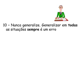 3 – Anule aliterações altamente abusivas.(exageros)