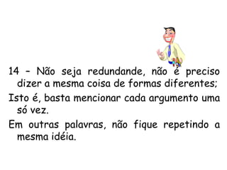7 – Estrangeirismos estão OUT; palavras de origem portuguesa estão IN;