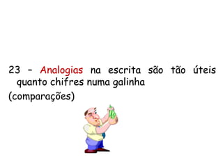 16 – Frases com apenas uma palavra.                JAMAIS!