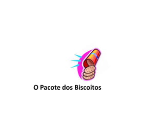 O Pacote dos Biscoitos