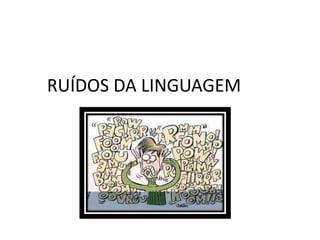 RUÍDOS DA LINGUAGEM