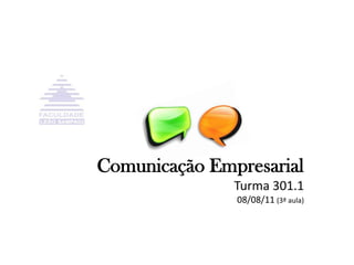 Comunicação Empresarial Turma 301.108/08/11 (3ª aula)