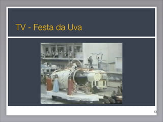 TV - Festa da Uva

!13

 