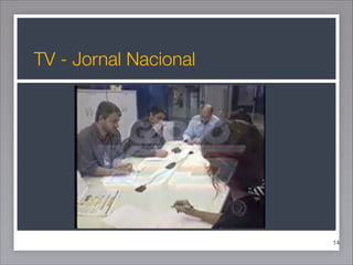 TV - Jornal Nacional

!14

 