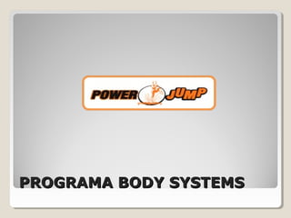 PROGRAMA BODY SYSTEMSPROGRAMA BODY SYSTEMS
 