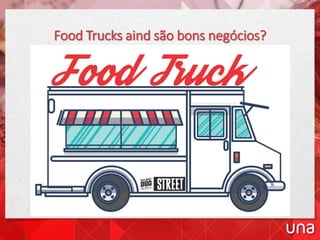 Food Trucks aind são bons negócios?
 