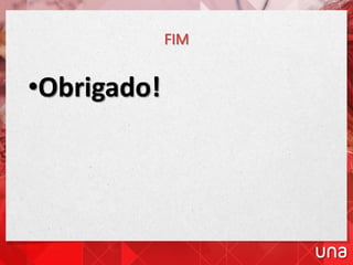 FIM
•Obrigado!
 