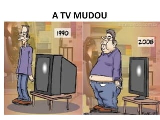 A TV MUDOU
 