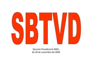 Decreto Presidencial 4901,
de 26 de novembro de 2003
 