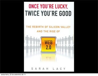 sexta-feira, 23 de setembro de 11
 