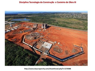 Disciplina Tecnologia da Construção e Canteiro de Obra III
http://www.skyscrapercity.com/showthread.php?t=1576988
 