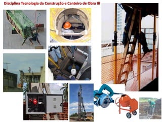 Disciplina Tecnologia da Construção e Canteiro de Obra III
 