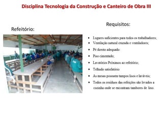 Requisitos:
Refeitório:
Disciplina Tecnologia da Construção e Canteiro de Obra III
 