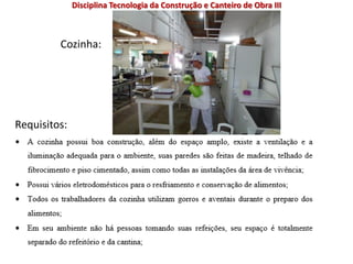 Cozinha:
Requisitos:
Disciplina Tecnologia da Construção e Canteiro de Obra III
 