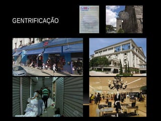 GENTRIFICAÇÃO
 