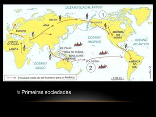  Primeiras sociedades
 