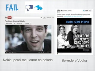 Nokia: perdi meu amor na balada Belvedere Vodka
FAIL
 
