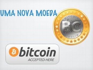 UMA NOVA MOEDA
 