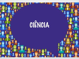 CIÊNCIA
 